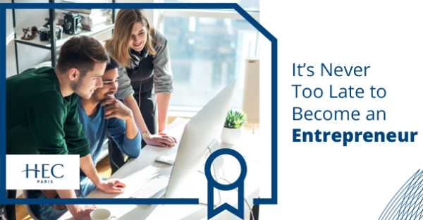 It’s Never Too Late to Become an Entrepreneur