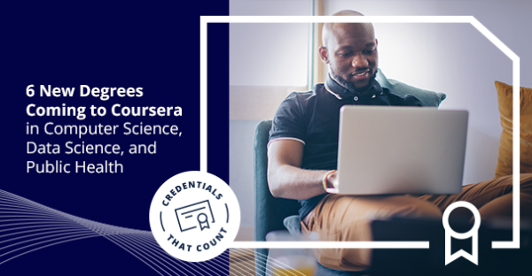 6 New Degrees Coming to Coursera in Computer Science, Data Science, and Public Health