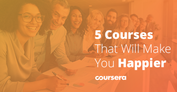 5 Courses That Will Make You Happier