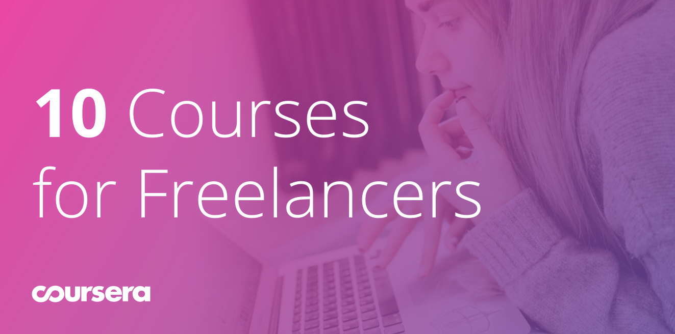 https://blog.coursera.org/wp-content/uploads/2018/06/180604_10-courses-for-freelancers_pink.png?utm_source=chatgpt.com