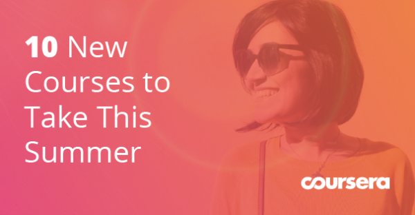 10 New Courses to Take This Summer