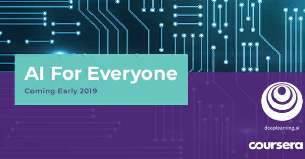 Announcing “AI for Everyone”: a new course from deeplearning.ai on Coursera