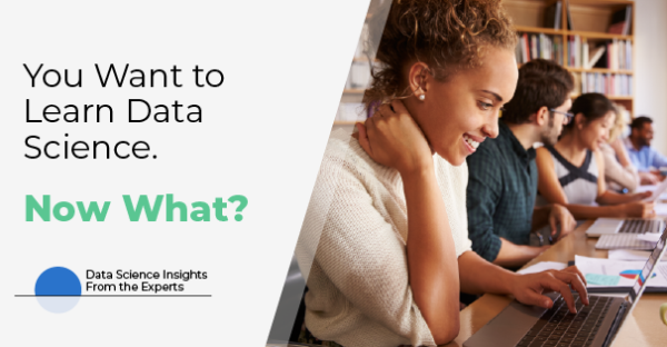 You Want to Learn Data Science, Now What?