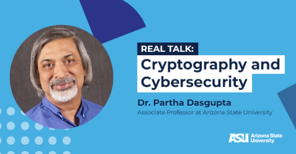 ASU’s Dr. Partha Dasgupta on the Biggest Stories in Cryptography