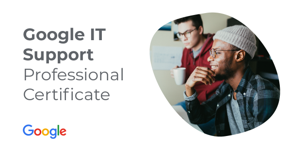 Get ready to launch a career in IT Support with Google and CompTIA
