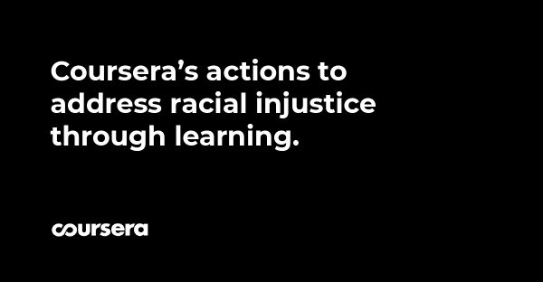 A memo Coursera CEO and executives sent to employees earlier today reaffirming Coursera’s actions to address racial injustice through learning