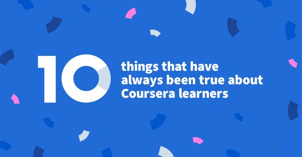 10 things that have always been true about Coursera learners