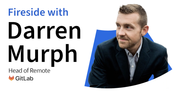 Remote Leadership: Q&A with Darren Murph, Head of Remote at GitLab