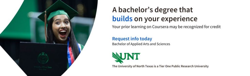 Your prior learning on Coursera may help you complete your bachelor’s degree at UNT