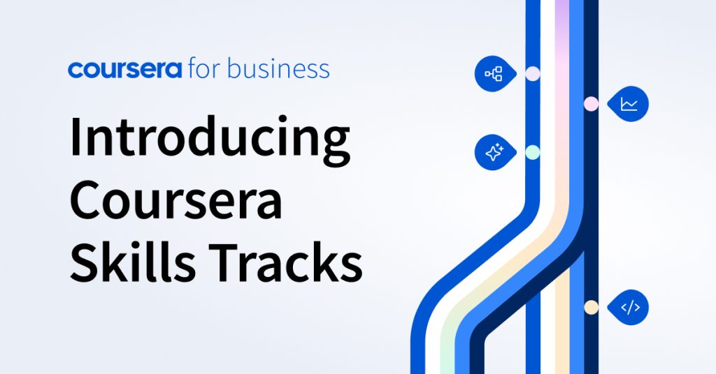 Introducing Coursera Skills Tracks: A tailored, data-backed learning solution to help functional teams develop critical and verified skills