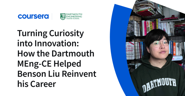 Turning Curiosity into Innovation: How the Dartmouth MEng-CE helped Benson Liu Reinvent his Career